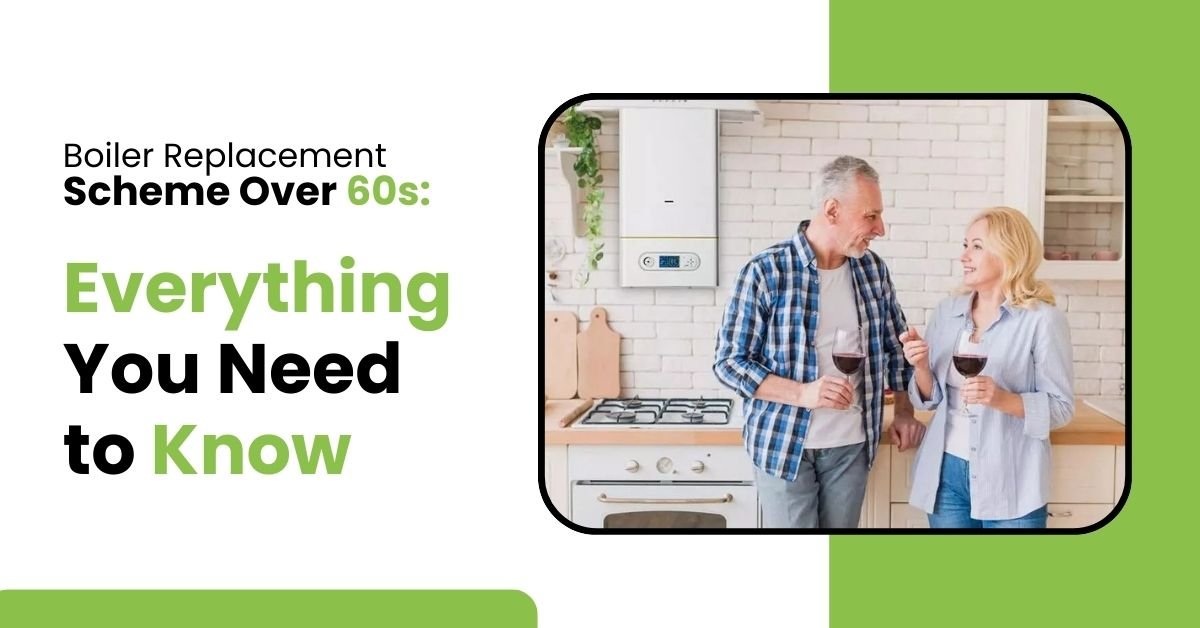 Boiler Replacement Scheme Over 60s