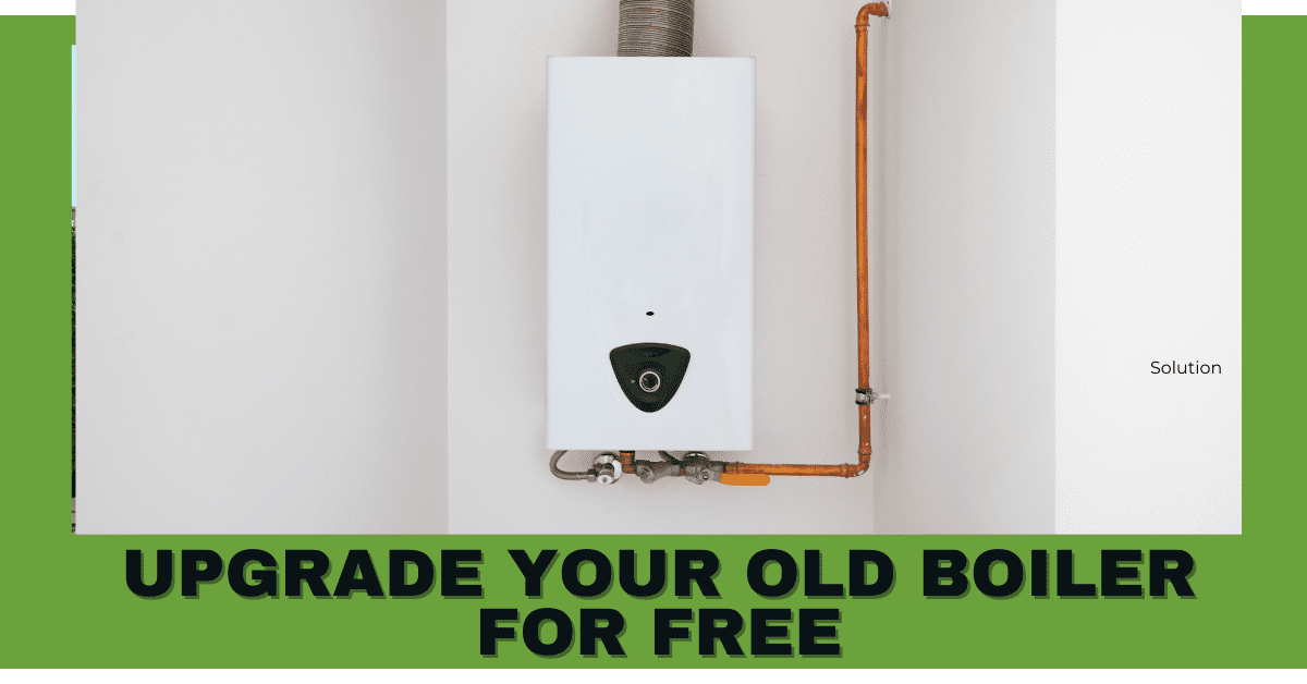 upgrade your old boiler for free