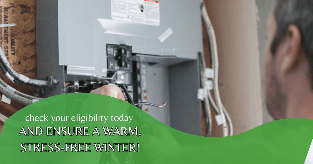 check your eligibility today and ensure a warm