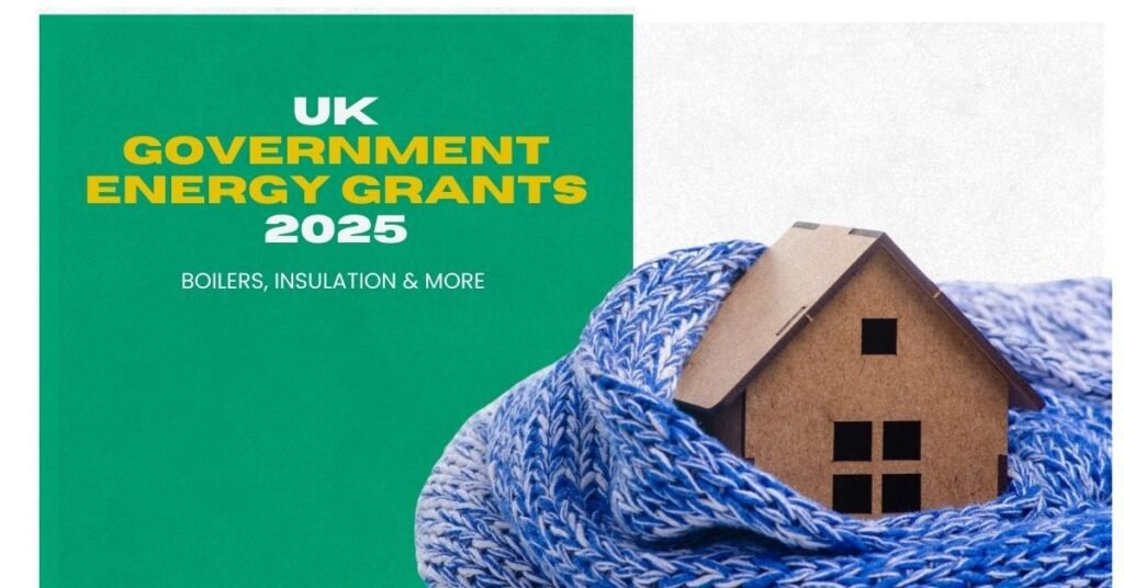UK Government Energy Grants 2025 – Boilers & Insulation Help